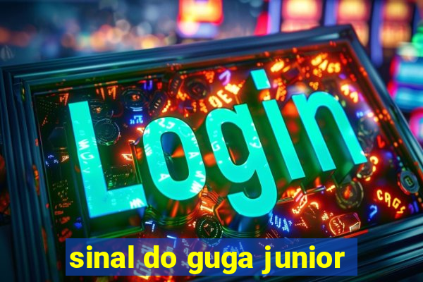 sinal do guga junior